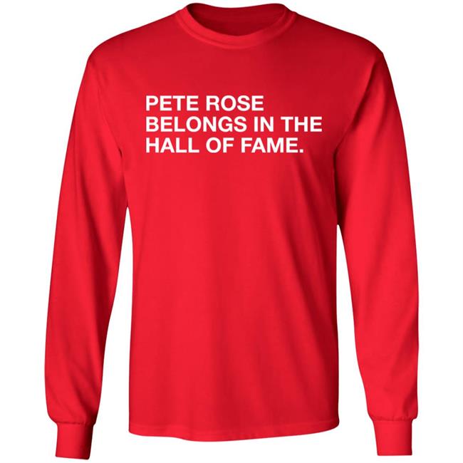Obvious Shirts Shop Pete Rose Belongs In The Hall Of Fame Shirt Obvious Shirts Shop Pete Rose Belongs In The Hall Of Fame Shirt