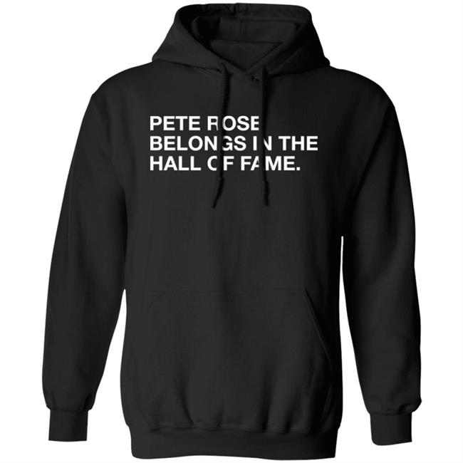 Obvious Shirts Shop Pete Rose Belongs In The Hall Of Fame Shirt Obvious Shirts Shop Pete Rose Belongs In The Hall Of Fame Shirt