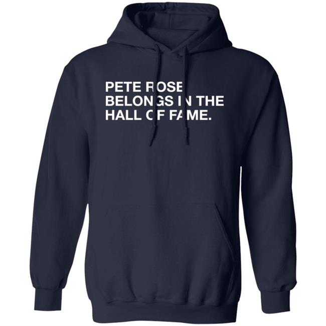 Obvious Shirts Shop Pete Rose Belongs In The Hall Of Fame Shirt Obvious Shirts Shop Pete Rose Belongs In The Hall Of Fame Shirt
