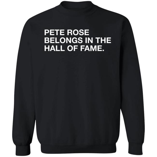 Obvious Shirts Shop Pete Rose Belongs In The Hall Of Fame Shirt Obvious Shirts Shop Pete Rose Belongs In The Hall Of Fame Shirt