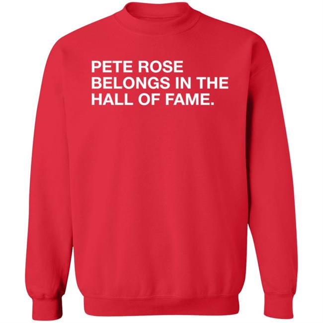 Obvious Shirts Shop Pete Rose Belongs In The Hall Of Fame Shirt Obvious Shirts Shop Pete Rose Belongs In The Hall Of Fame Shirt