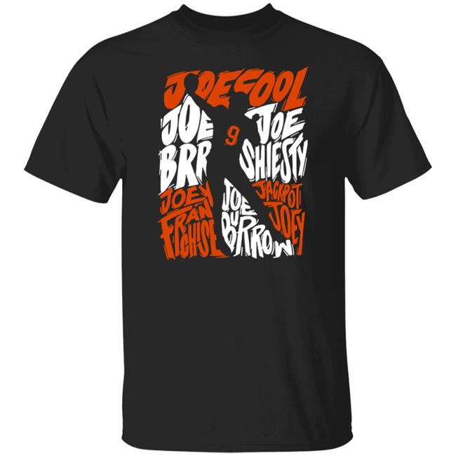 Nicknames Shirt Joe Burrow Joe Cool, Joe Brr, Joe Shiesty, Joey Franchise, Jackpot Joey Bengals T Shirt