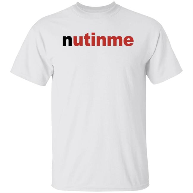 Nutinme Shirt