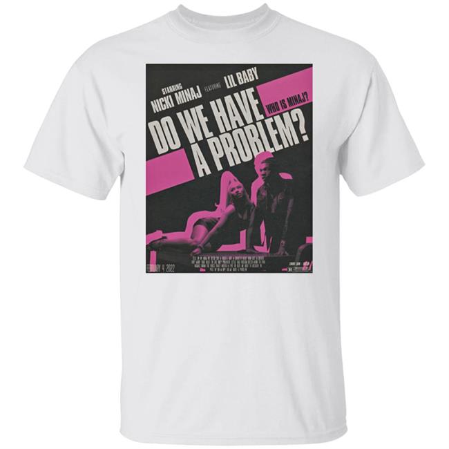 Nicki Minaj Merch Do We Have A Problem T Shirt