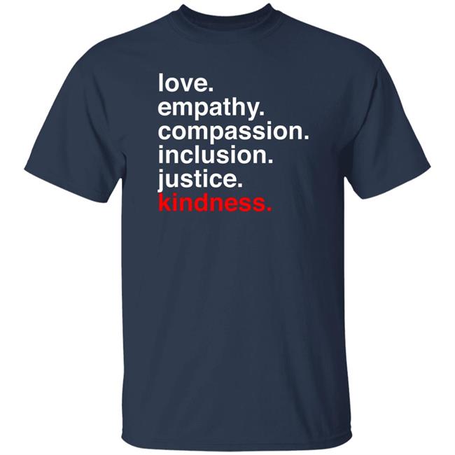 Kind Cotton Merch Store Love Empathy Compassion Inclusion Justice Kindness Shirt Nurse Kelsey