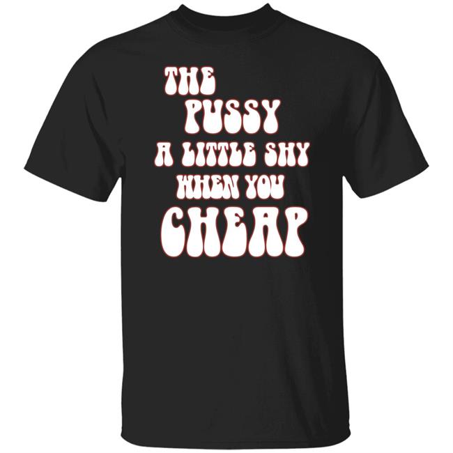 Ms. Labonz Lockhart Store The Pussy A Little Shy When You Cheap Shirt