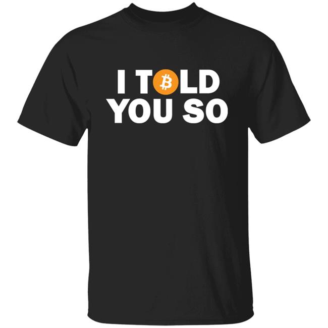 Bitcoin Fuckboi I told You So Bitcoin Shirt