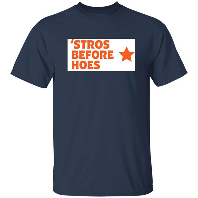 Stros Before Hoes Shirt Saucey2101