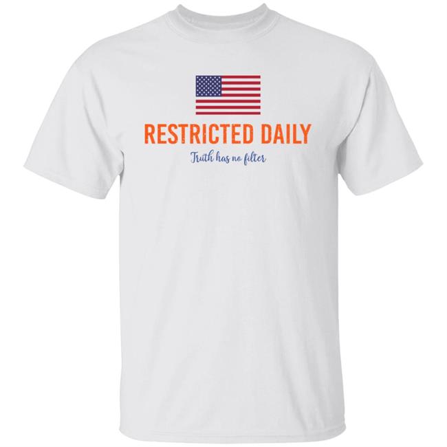 Bonfire Restricted Daily Truth Has No Filter Shirt