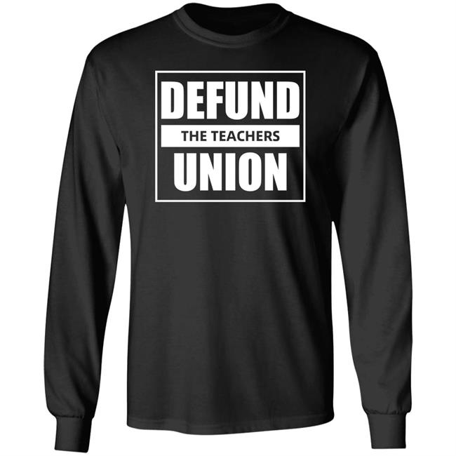 Defund The Teachers Union Long Sleeve Shirt Dougco School Kyle Clark