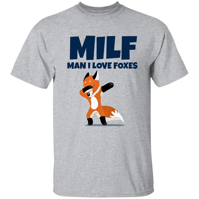Milf Man I Love Foxes Shirt Fractalthefox