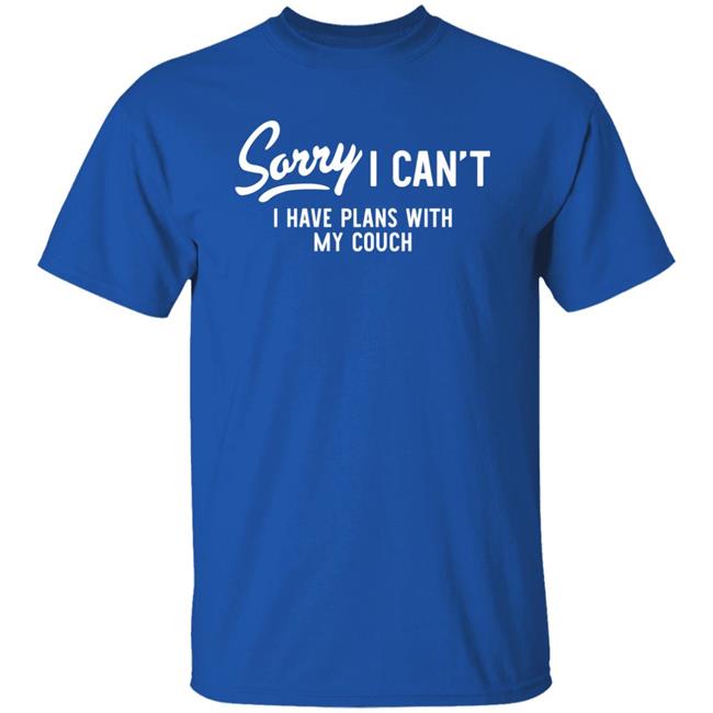 Sorry I Can't Have Plans With My Couch Shirt Mafs