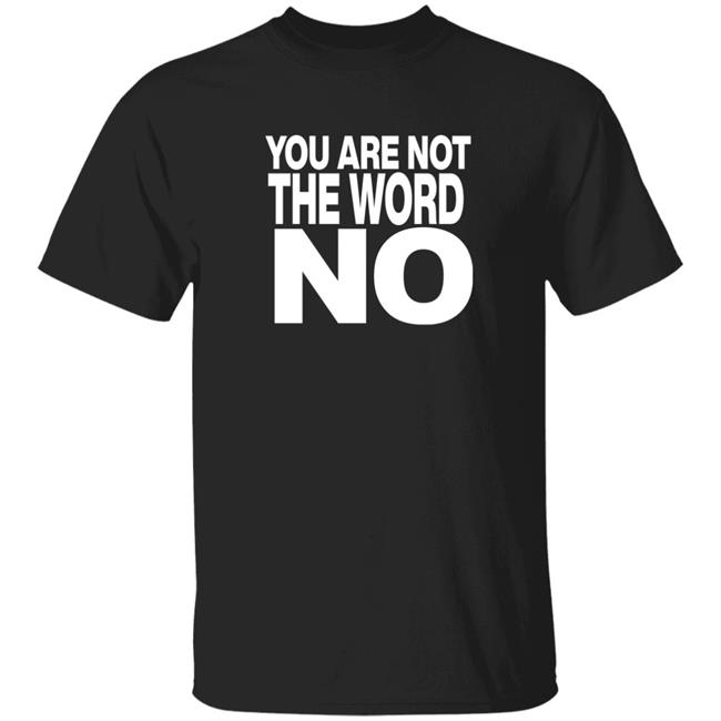 Control Your Narrative Merch You Are Not The Word No Shirt