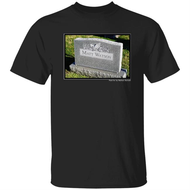 Matt Watson Paid For By Nathan Barnatt Shirt