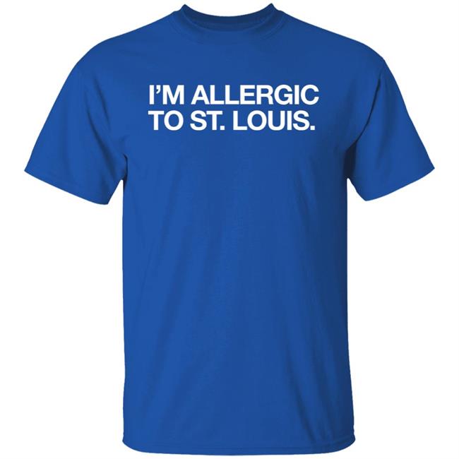 Obvious Shirts I'm Allergic To St. Louis Shirt