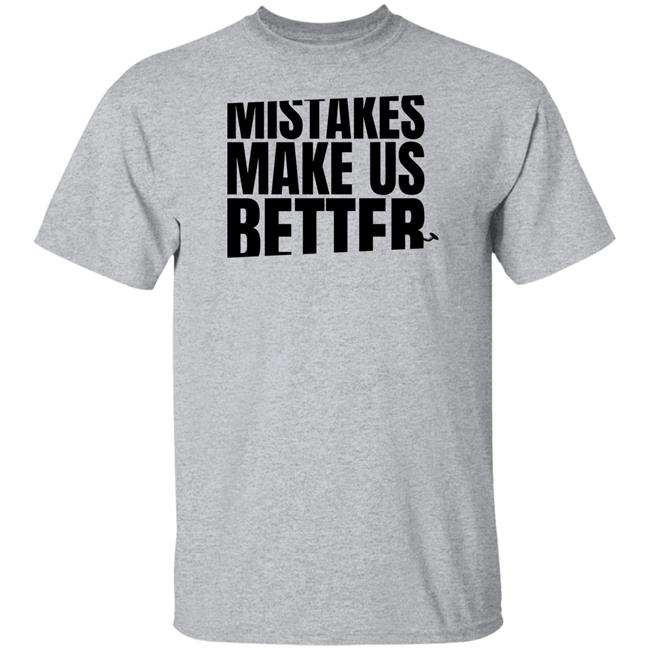 Mr. Build It Merch Mistakes Make Us Better T Shirt
