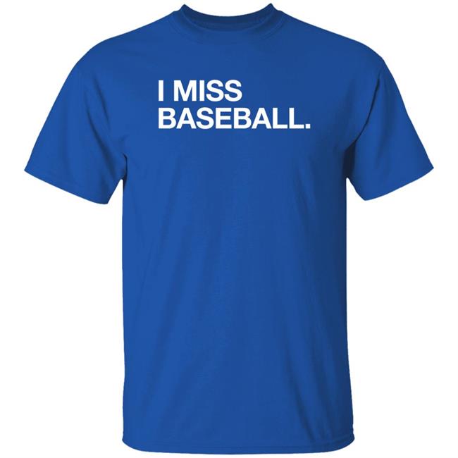 Obvious Shirts I Miss Baseball Shirt