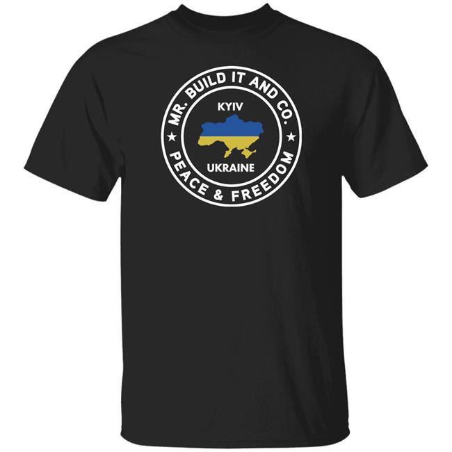 Mr. Build It Merch Mr. Build It Peace And Freedom T Shirt Kyiv Ukraine