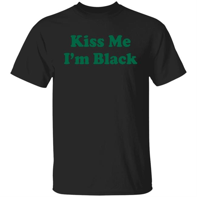 Kyante Wilson Kiss Me I'm Black Shirt