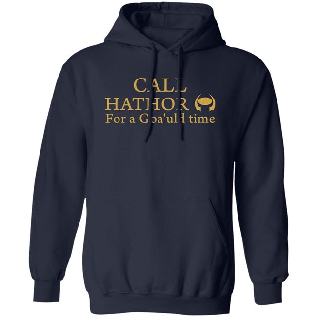 Call Hathor For A Goa'uld Time Shirt Suanne Braun Call Hathor For A Goa'uld Time Shirt Suanne Braun