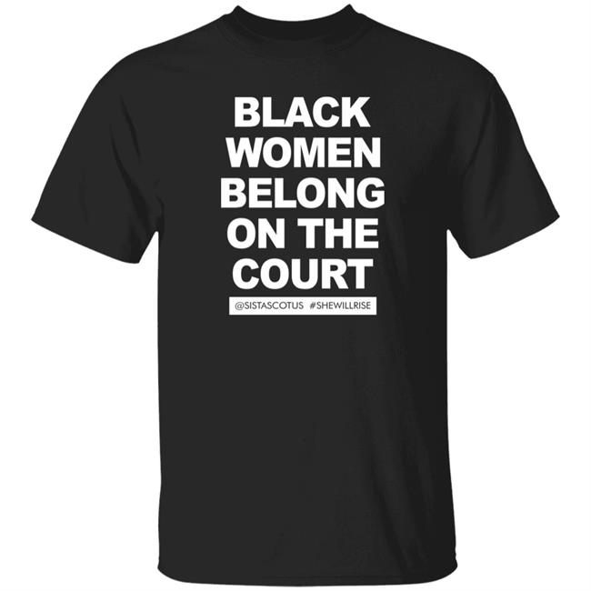Kerry Washington Black Women Belong On The Court Shirt @Sistascotus #Shewillrise