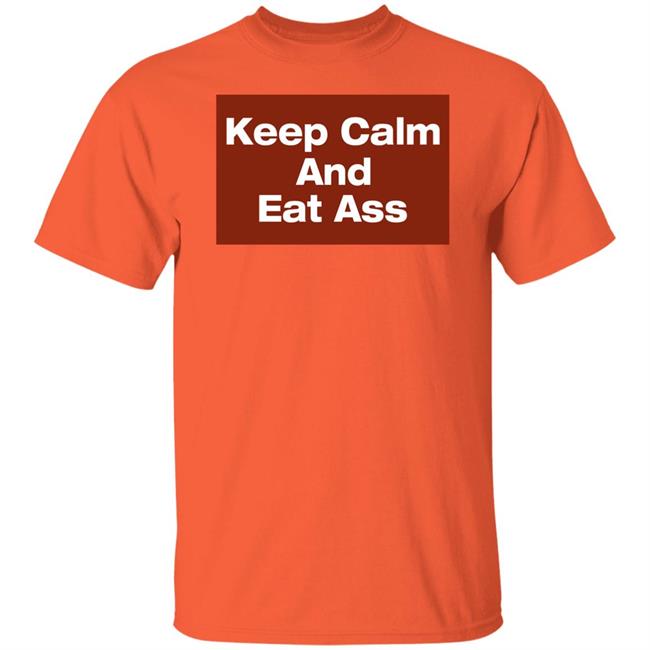 Keep Calm And Eat Ass Shirt Glitter Gawd Mother