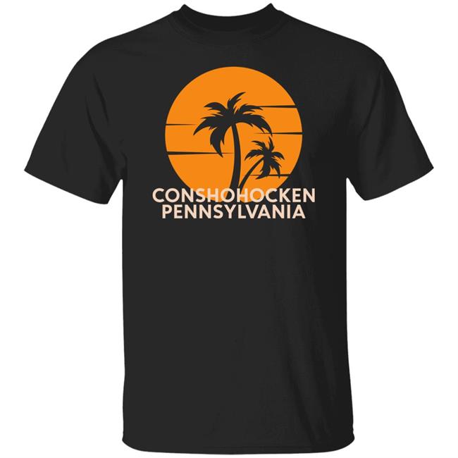 Conshohocken Pennsylvania Palm Trees Shirt