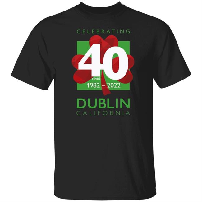 Celebrating 40Th Dublin California 1982 2022 Shirt