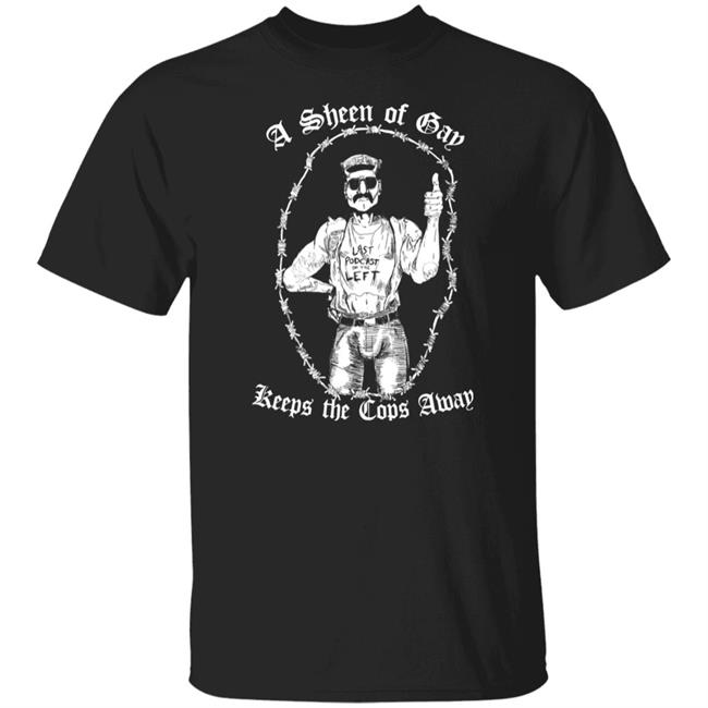 Last Podcast On The Left Merch Cop Proof Tee Shirt A Sheen Of Bay Keeps The Cops Away