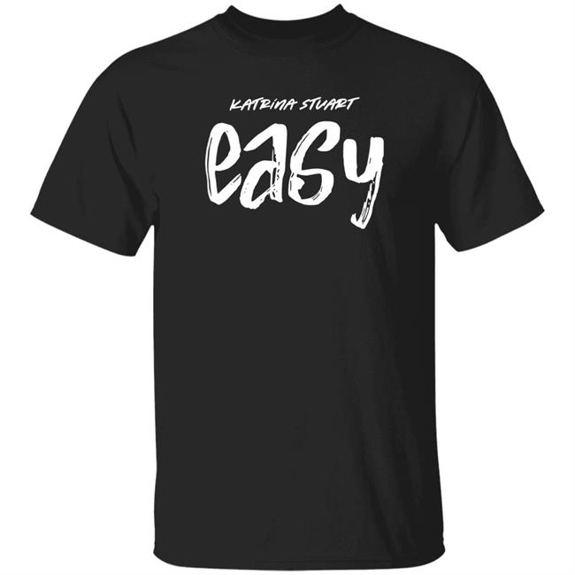 Katrina Stuart Merch Katrina Stuart Easy T Shirt Stream Easy