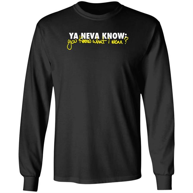 Mike Stud Merch Ya Neva Know Ya Know What I Mean T Shirt Ynk Podcast