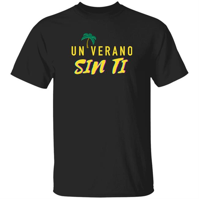 Un Verano Sin Ti Merch Un Verano Sin Ti T Shirt