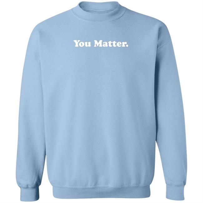 You Matter Store Merch You Matter Spring Crewnecks Sweatshirt Demetrius Harmon