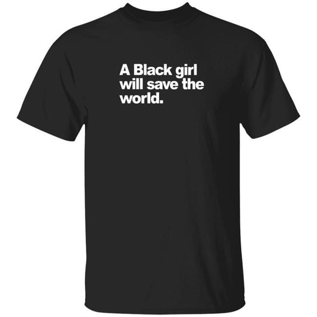 Black Girl Saves World T Shirt
