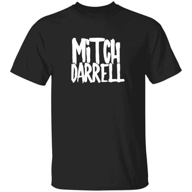 Mitch Darrell Tee Mitch Darrell Merch