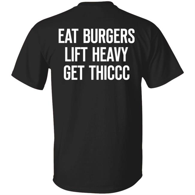Lil Thiccc Eat Burgers Lift Heavy Get Thiccc Shirt Khabib Nurmagomedov Lil Thiccc Merch