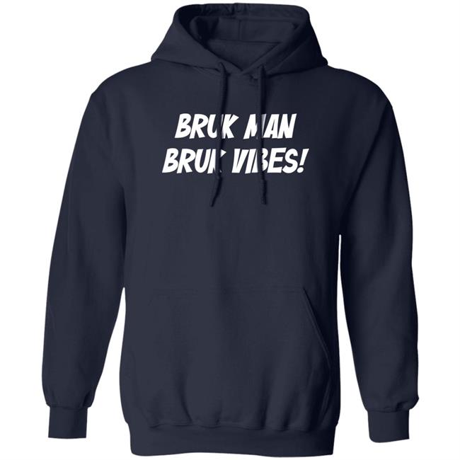 Danirooksxo Bruk Man Bruk Vibes Shirt Bruk Man Bruk Vibes Shirt Danirooksxo