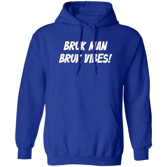 Danirooksxo Bruk Man Bruk Vibes Shirt Danirooksxo Bruk Man Bruk Vibes Shirt