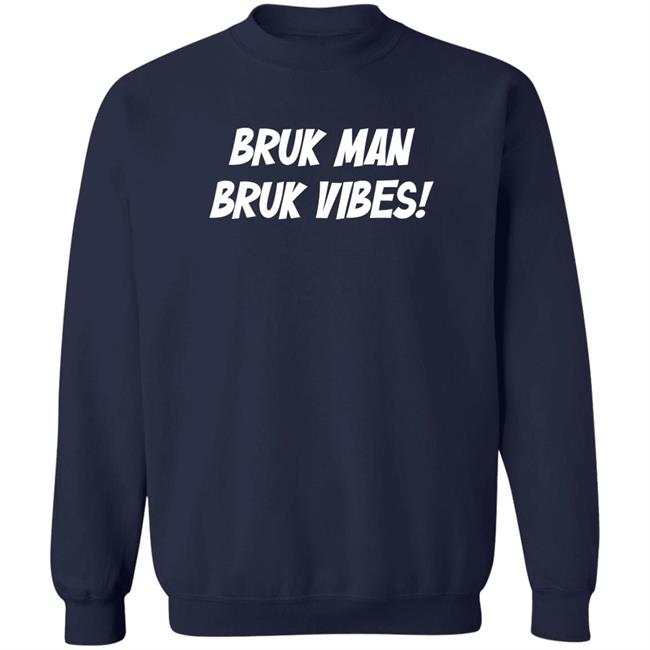 Danirooksxo Bruk Man Bruk Vibes Shirt Danirooksxo Bruk Man Bruk Vibes Shirt