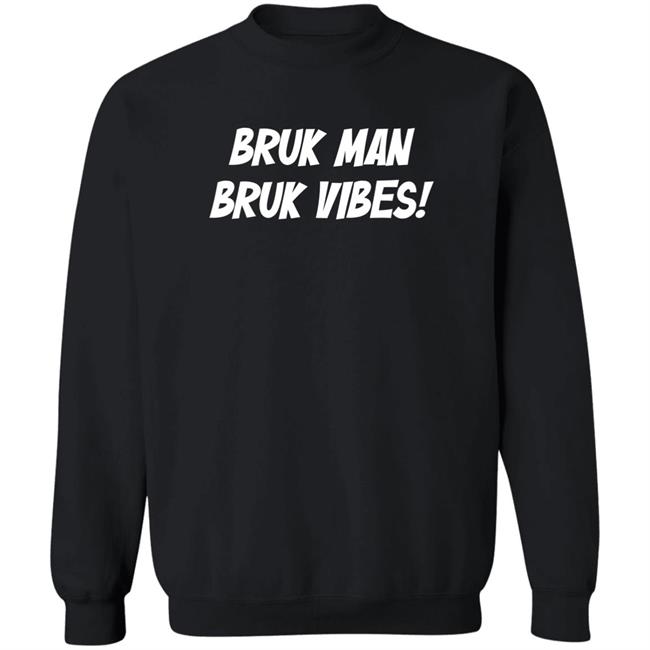 Danirooksxo Bruk Man Bruk Vibes Shirt Bruk Man Bruk Vibes Shirt Danirooksxo