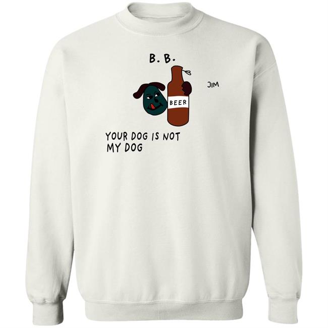 Jim Your Dog Is Not My Dog Sweatshirt