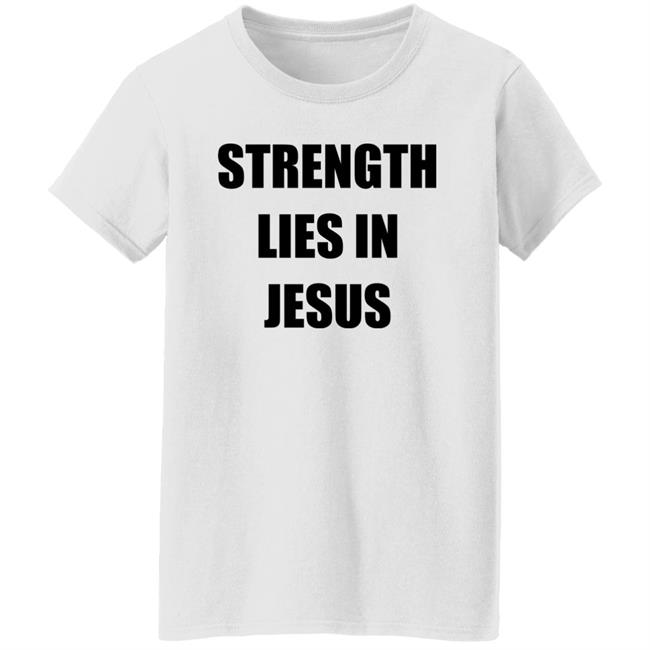 Strength Lies In Jesus Shirt Los Blancos Live David Alaba Strength Lies In Jesus Shirt Los Blancos Live David Alaba