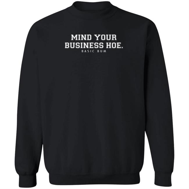 Na’Jee Mind Your Business Hoe Basic Bum T Shirt Na’Jee Mind Your Business Hoe Basic Bum T Shirt
