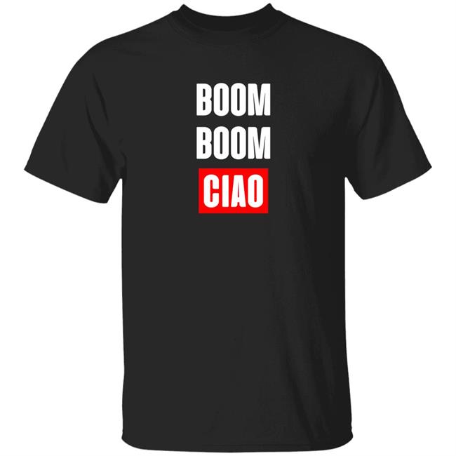 Shop Money Heist Merch Store Boom Boom Ciao Shirt