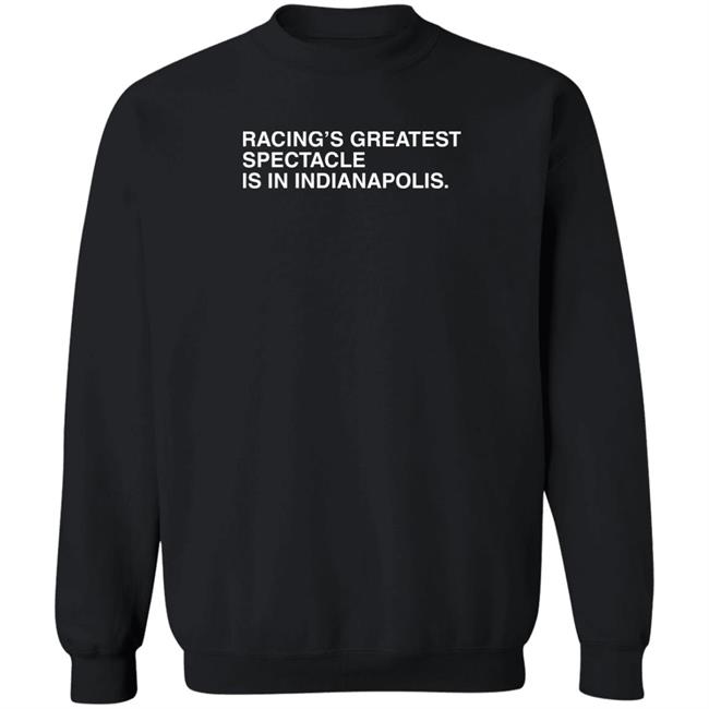 Racing's Greatest Spectacle Is In Indianapolis Shirt Obvious Shirts Obvious Shirts Racing's Greatest Spectacle Is In Indianapolis Shirt
