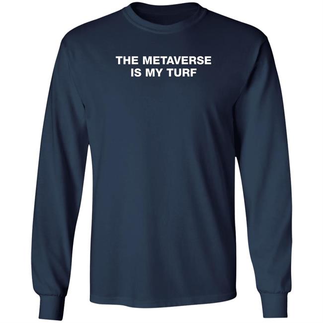 The Metaverse Is My Turf T Shirt Lil Bitcoins Merch