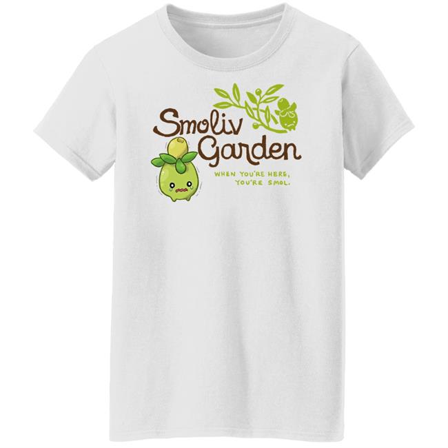 Smoliv Garden When You're Here You're Smol Shirt Jupy314