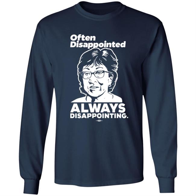 Senator Susan Collins Often Disappointed Always Disappointing Shirt Maine Dems Shop Peter Morley