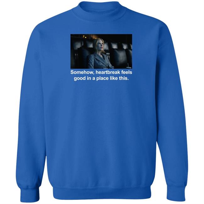 Abbott Elementary Patrick Schumacker Nicole Kidman Somehow Heartbreak Feels Good In A Place Like This Shirt