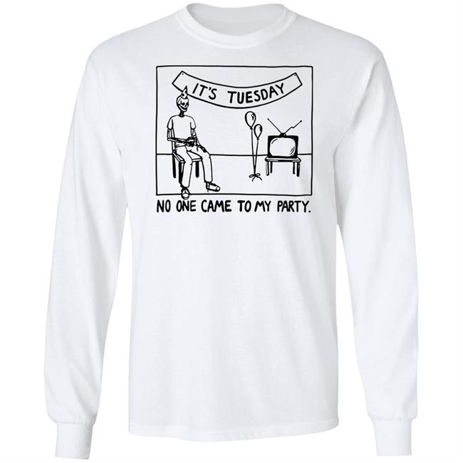 Drew Gooden Merch It's Tuesday No One Came To My Party Shirt